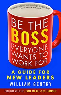 portada Be the Boss Everyone Wants to Work For: A Guide for new Leaders (en Inglés)