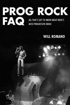 portada Prog Rock FAQ: All That's Left to Know About Rock's Most Progressive Music (Faq Series)