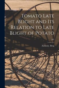 portada Tomato Late Blight and Its Relation to Late Blight of Potato; 205 (en Inglés)