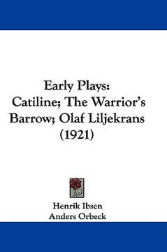 portada early plays: catiline; the warrior's barrow; olaf liljekrans (1921)