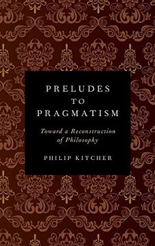 portada Preludes to Pragmatism: Toward a Reconstruction of Philosophy (en Inglés)
