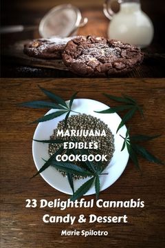 portada Marijuana Edibles Cookbook: 23 Delightful Cannabis Candy & Dessert (in English)