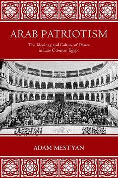portada Arab Patriotism: The Ideology and Culture of Power in Late Ottoman Egypt (en Inglés)