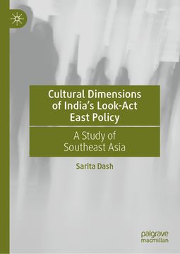 portada Cultural Dimensions of India's Look-ACT East Policy: A Study of Southeast Asia (in English)
