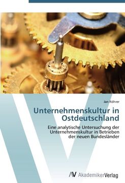 portada Unternehmenskultur in Ostdeutschland: Eine analytische Untersuchung der Unternehmenskultur in Betrieben  der neuen Bundesländer