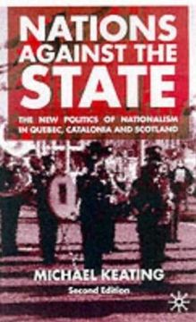 portada Nations Against the State: The New Politics of Nationalism in Quebec, Catalonia and Scotland