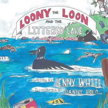 portada Loony the Loon and the Littered Lake: A Junior Rabbit Series