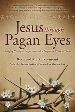 portada jesus through pagan eyes: bridging neopagan perspectives with a progressive vision of christ (en Inglés)