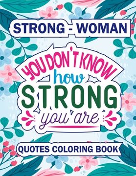 portada You Do Know How Stong You Are: An Adult Quote Coloring Book (en Inglés)