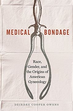 portada Medical Bondage: Race, Gender, and the Origins of American Gynecology (en Inglés)