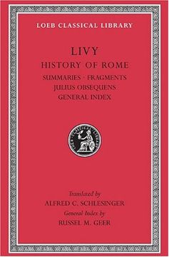 portada Livy: History of Rome, Volume Xiv, Summaries. Fragments. Julius Obsequens. General Index (Loeb Classical Library no. 404) (en Inglés)