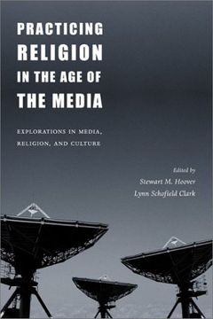 portada Practicing Religion in the age of the Media: Explorations in Media, Religion, and Culture (en Inglés)