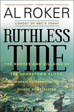 portada Ruthless Tide: The Heroes and Villains of the Johnstown Flood, America's Astonishing Gilded age Disaster (en Inglés)
