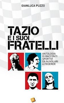 portada Tazio e i suoi fratelli: Antologia di racconti sportivi da Nuvolari a Federer