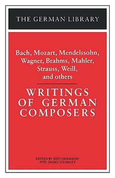 portada writings of german composers: bach, mozart, mendelssohn, wagner, brahms, mahler, strauss, weil and others (en Inglés)