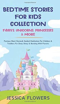 portada Bedtime Stories for Kids Collection- Fairy'S, Unicorns, Princesses& More! Fantasy Short Stories& Guided Meditation for Children& Toddlers for Deep Sleep& Bonding With Parents (en Inglés)
