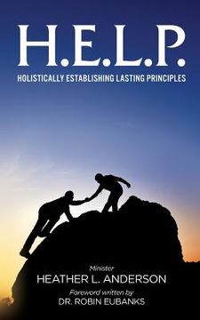 portada H.E.L.P. - Holistically Establishing Lasting Principals (in English)