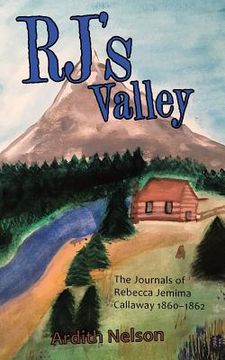 portada Rj's Valley: The Journals of Rebecca Jemima Callaway 1860-1862 (en Inglés)