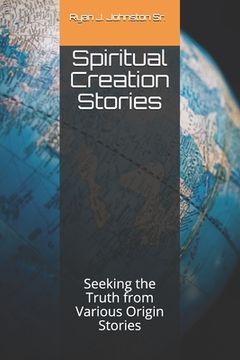portada Spiritual Creation Stories: Seeking the Truth from Various Origin Stories (en Inglés)