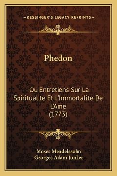 portada Phedon: Ou Entretiens Sur La Spiritualite Et L'Immortalite De L'Ame (1773) (en Francés)