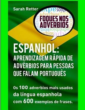 portada Espanhol: Aprendizagem Rapida de Adverbios para Pessoas que Falam Portugues: Os 100 advérbios mais usados da língua espanhola co (en Portugués)