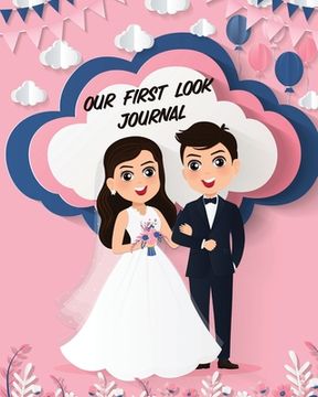 portada Our First Look Journal: Wedding Day Bride and Groom Love Notes (en Inglés)