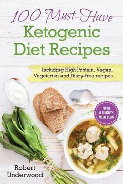 portada Ketogenic Low Carb Diet Cookbook: 100 Must-Have Ketogenic Diet Recipes with A 1 (en Inglés)