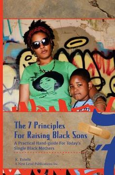 portada 7 Principles for Raising Black Sons: A Practical Guides For Single Black Mother's (en Inglés)