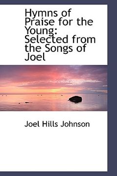 portada hymns of praise for the young: selected from the songs of joel (en Inglés)
