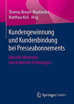 portada Kundengewinnung und Kundenbindung bei Presseabonnements: Aktuelle Methoden und Praktische Erfahrungen (Essentials) (German Edition) [Soft Cover ] (en Alemán)
