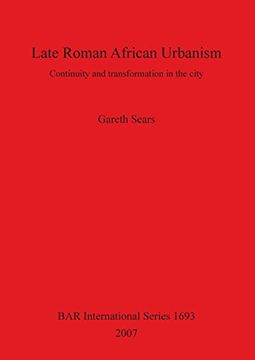 portada Late Roman African Urbanism: Continuity and transformation in the city (BAR International Series)
