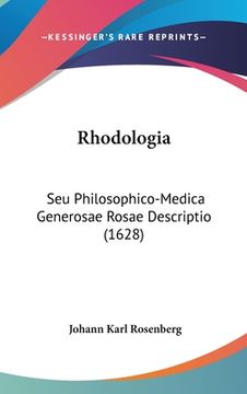 portada Rhodologia: Seu Philosophico-Medica Generosae Rosae Descriptio (1628) (in Latin)