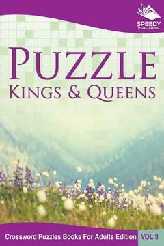 portada Puzzle Kings & Queens Vol 3: Crossword Puzzles Books For Adults Edition (en Inglés)
