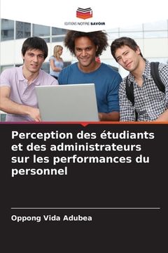 portada Perception des étudiants et des administrateurs sur les performances du personnel (en Francés)