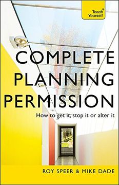 portada Complete Planning Permission: How to get it, stop it or alter it (Teach Yourself)