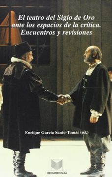 portada El Teatro del Siglo de oro Ante los Espacios de la Crítica. Encuentros y Revisiones. (in Spanish)