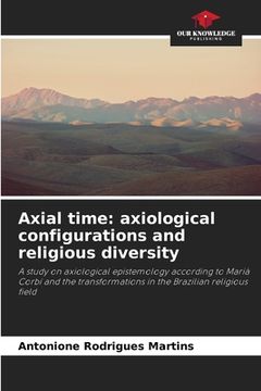 portada Axial time: axiological configurations and religious diversity (en Inglés)