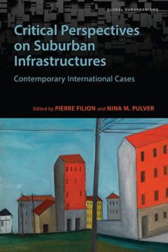 portada Critical Perspectives on Suburban Infrastructures: Contemporary International Cases (Global Suburbanisms) (en Inglés)