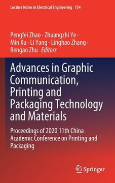portada Advances in Graphic Communication, Printing and Packaging Technology and Materials: Proceedings of 2020 11th China Academic Conference on Printing and (in English)