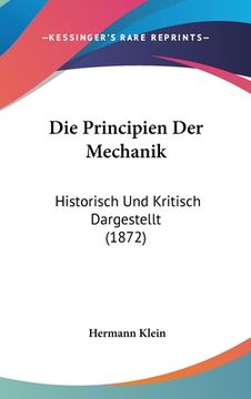 portada Die Principien Der Mechanik: Historisch Und Kritisch Dargestellt (1872) (in German)