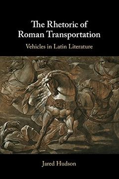 portada The Rhetoric of Roman Transportation: Vehicles in Latin Literature (en Inglés)