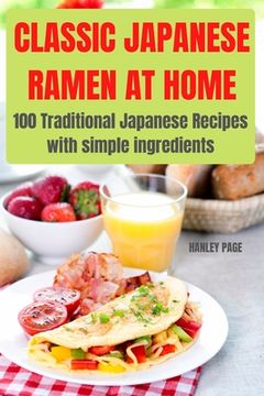 portada Classic Japanese Ramen at Home: 100 Traditional Japanese Recipes with simple ingredients:: 100 INCREDIBLE SNACKS FOR KIDS (in English)