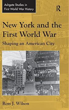 portada New York and the First World War: Shaping an American City (Routledge Studies in First World war History) (in English)