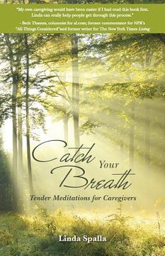 portada Catch Your Breath: Tender Meditations for Caregivers (en Inglés)