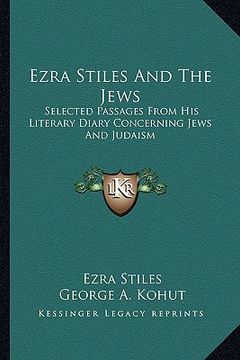 portada ezra stiles and the jews: selected passages from his literary diary concerning jews and judaism