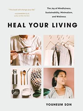 portada Heal Your Living: The joy of Mindfulness, Sustainability, Minimalism, and Wellness (en Inglés)