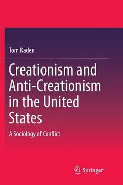 portada Creationism and Anti-Creationism in the United States: A Sociology of Conflict (in English)
