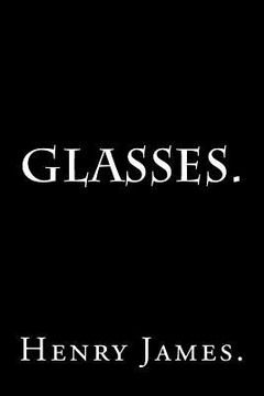 portada Glasses by Henry James. (en Inglés)
