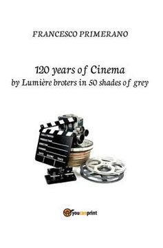 portada 120 years of cinema by Lumière brothers in 50 shades of grey (en Inglés)
