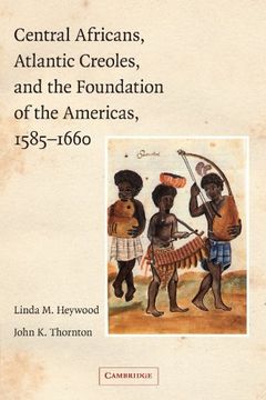 portada Central Africans, Atlantic Creoles, and the Foundation of the Americas, 1585-1660 (en Inglés)